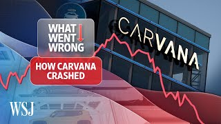 How Carvana’s Stock Crashed | WSJ What Went Wrong