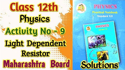 Class 12th Physics Activity No 9 : Light Dependent Resistor | Solutions