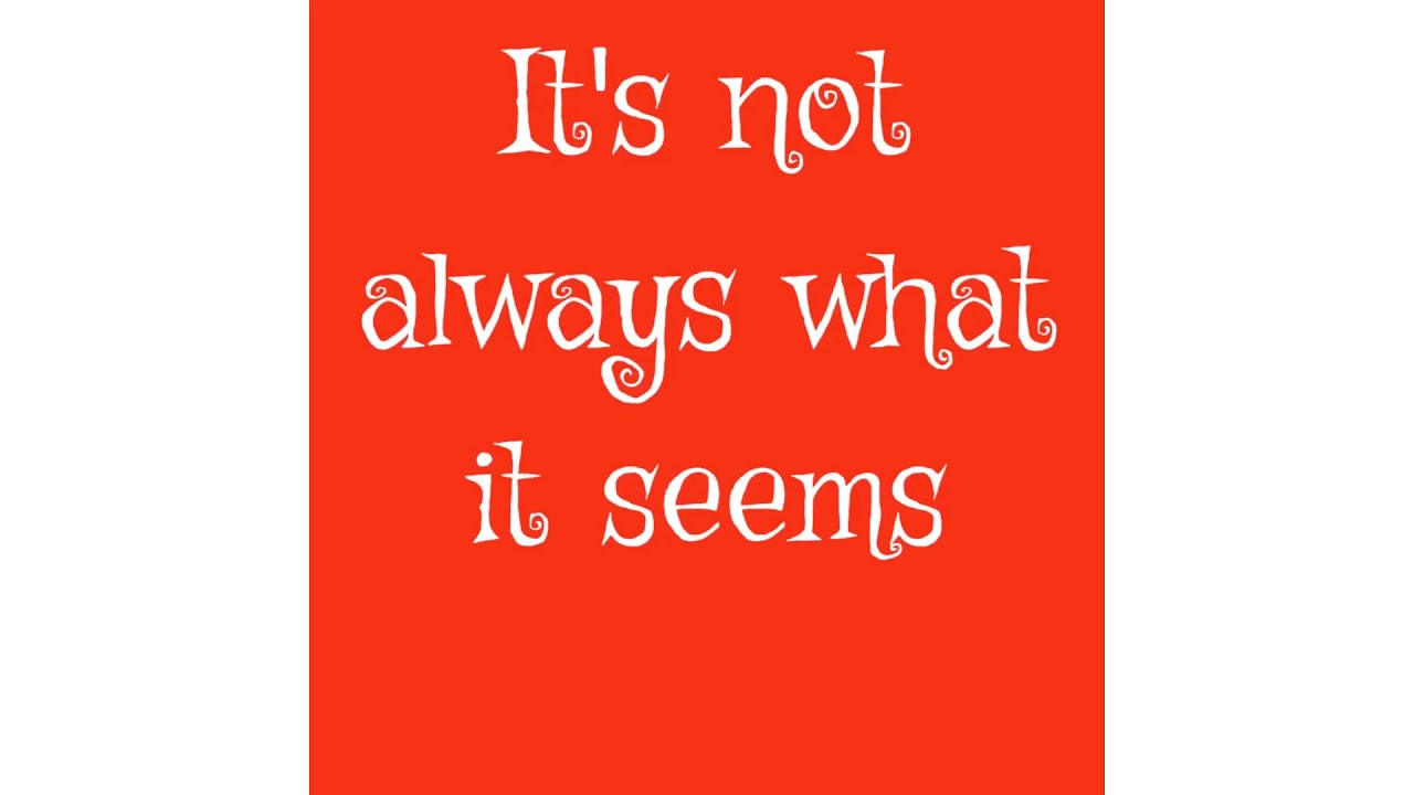 It’s Not Always What It Seems - Zarry