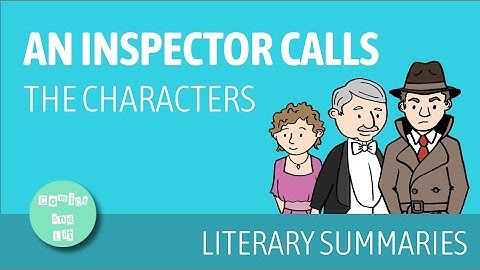 An Inspector Calls Act 1 Summary: The Characters