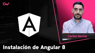Instalación de Angular 8 y requisitos necesarios