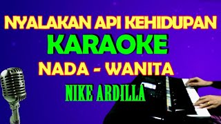 NYALAKAN API KEHIDUPAN [NIKE ARDILLA] KARAOKE NADA WANITA