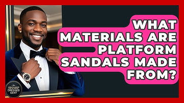 What Materials Are Platform Sandals Made From? - The Sharp Dressed Gent
