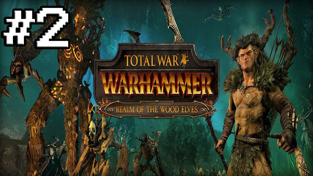 Total War Warhammer - Wood Elf [Orion] Let's Play #2 - YouTube