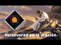 Perseverad en la oración.