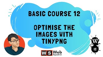 Basic Course 12 - Optimise Images with TinyPNG