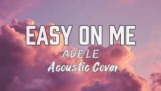 Easy On Me | Adele ( Acoustic Cover ) #easyonme #acousticmusic #lyrics #music