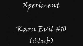 Xperiment - Karn Evil #10 (Club)