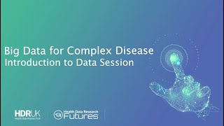 Big Data for Complex Disease  Introduction to Data Session