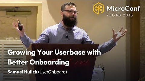 Growing Your Userbase with Better Onboarding – Samuel Hulick (UserOnboard) – MicroConf 2015