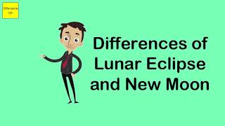 Differences of Lunar Eclipse and New Moon
