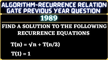 3 Algorithm | Gate 1989 Question | Find Solution to following Recurrence Equation A) T(n)=√n+ T(n/2)
