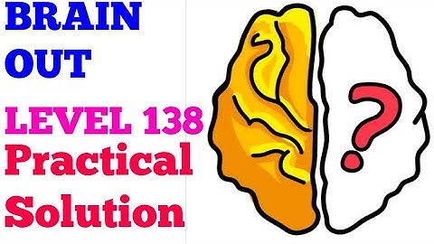 Brain out level 138 practical solution or Walkthrough
