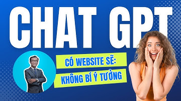 Có website: Không bao giờ bí ý tưởng khi dùng Chat GPT để làm nội dung là có thật? | WebKit