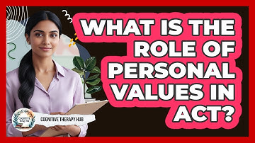 What Is The Role Of Personal Values In ACT?