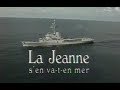 La Jeanne s'en va-t-en mer. Reportage complet, France-3 1997.