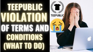 TeePublic violation of terms and conditions | Account Is not Active Anymore My Experience