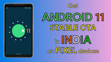 How to Install ANDROID 11 OTA in INDIA on PIXEL Phones! ANDROID 11 Stable Version for INDIA!