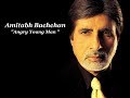 Амитабх Баччан  - &quot; Разгневанный Юноша &quot; (  Amitabh Bachchan ).