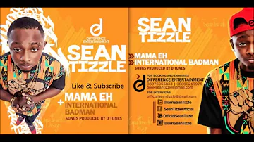 Sean Tizzle - Mama Eh (Prod. By D'Tunes)