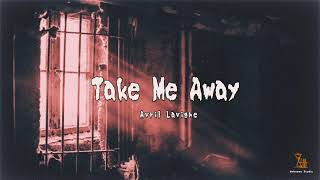 【英翻中】Avril Lavigne－Take me away
