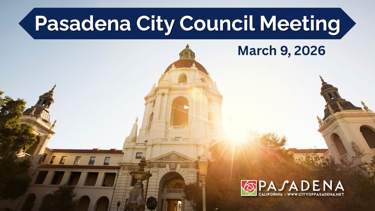 Pasadena City Council Meeting: March 9, 2026