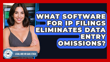 What Software For IP Filings Eliminates Data Entry Omissions? - Legal And HR SaaS Stack