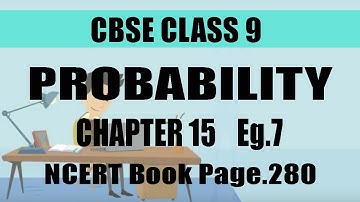 CBSE | Class 9 | MATHS | CHAPTER 15 l PROBABILITY | Solved EX. 7 l Page 280