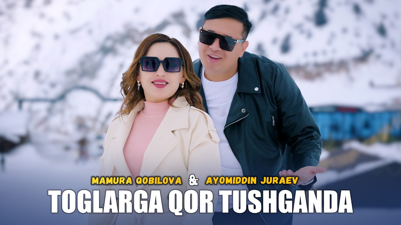 Ayomiddin Jo'rayev & Mamura Qobilova - Toglarga qor tushganda (Official Video) 2026