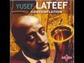 Yusef Lateef - I Need You