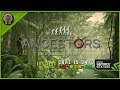 Ancestors The Humankind Odyssey [PC] - GTX 1060 3GB + I5-3470 + 12GB RAM