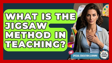 What Is The Jigsaw Method In Teaching? - Special Education Learning