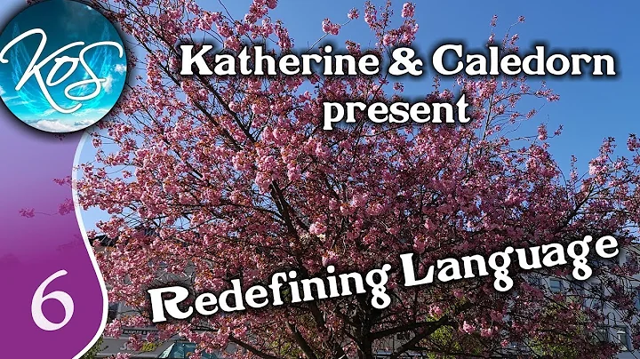 Katherine & Caledorn: Redefining Language, Ep 06 - Podcast, Funny, Positivity