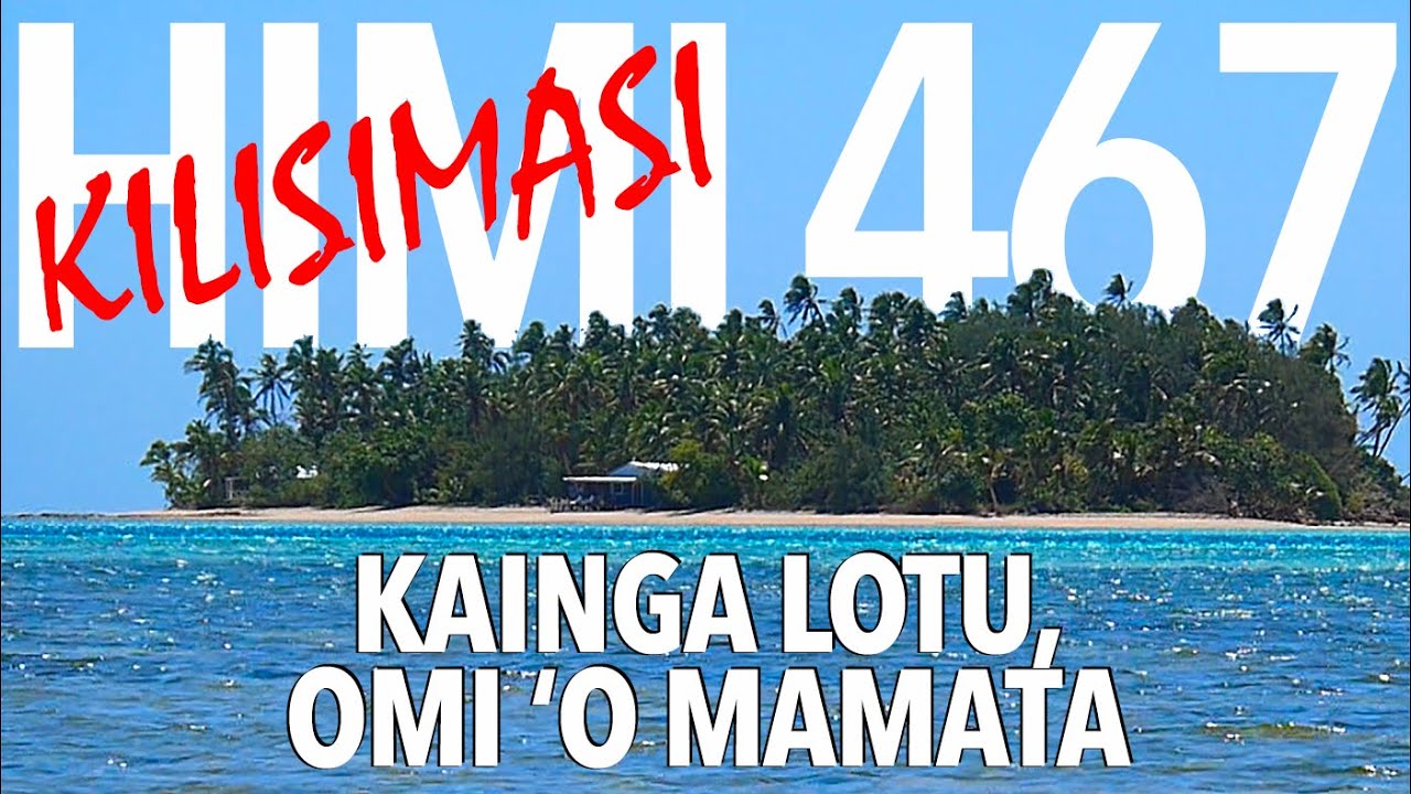 Himi 467 Kainga lotu, omi ‘o mamata