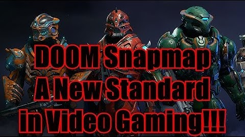DOOM Snapmap is a new standard in Video Gaming!!!