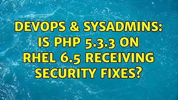 DevOps & SysAdmins: Is PHP 5.3.3 on RHEL 6.5 receiving security fixes? (2 Solutions!!)