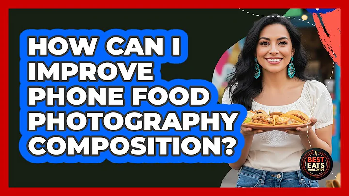 How Can I Improve Phone Food Photography Composition? - Best Eats Worldwide