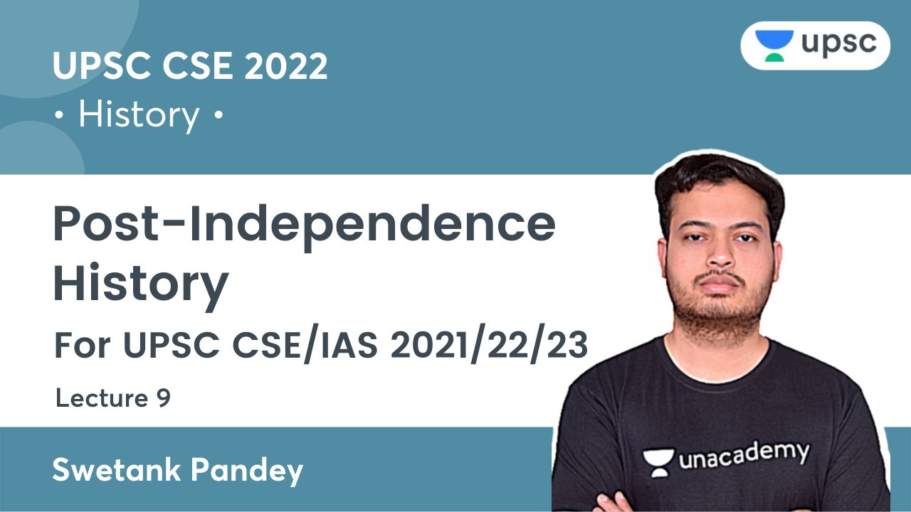 Post-Independence History | Lecture 9 | UPSC CSE/IAS 2022/23 | Unacademy UPSC | Swetank Pandey