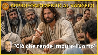Ciò che rende impuro l’uomo - 11 Febbraio - Approfondimento al Vangelo