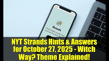 NYT Strands Hints & Answers for October 27, 2025 - Witch Way? Theme Explained!