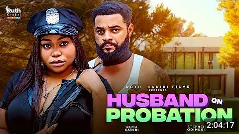 HUSBAND ON PROBATION - RUTH KADIRI STEPHEN ODIMGBE FLASH BOY
