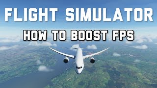 How To Increase FPS For Microsoft Flight Simulator | FS2020 10-30 FPS Boost
