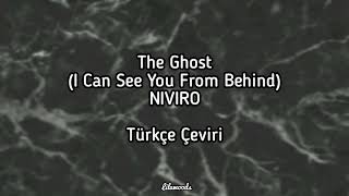 The Ghost (I Can See You From Behind) -NIVIRO Türkçe Çeviri | Lila Woods