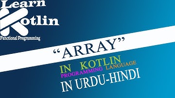 Kotlin Tutorial # 10 | Arrays in Kotlin Programming Language in Urdu-Hindi