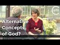 Sarah Coakley - Alternative Concepts of God?