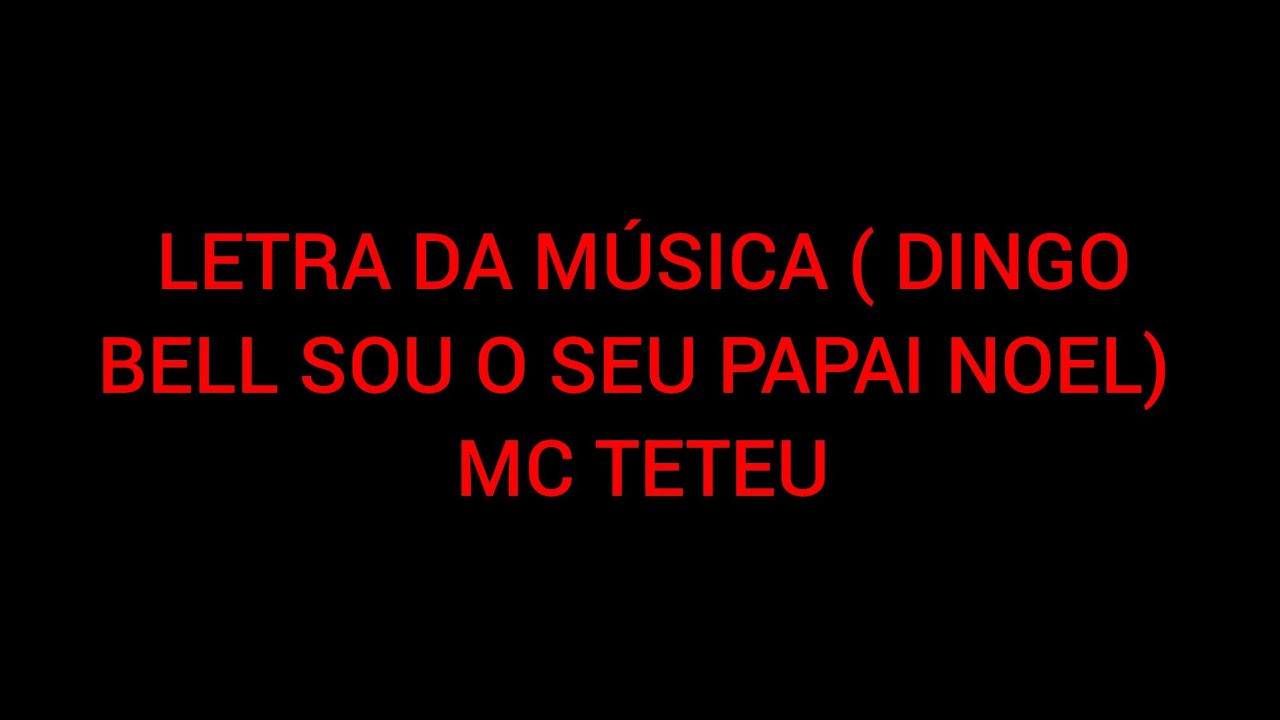 MC Teteu - Dingo Bell Sou Seu Papai Noel: letras e músicas