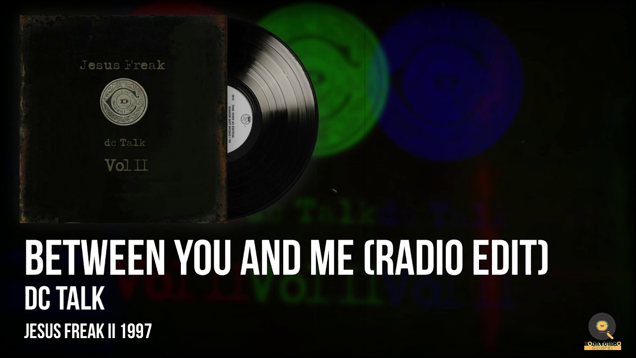 dc Talk Just Between You And Me (Radio Edit) YouTube