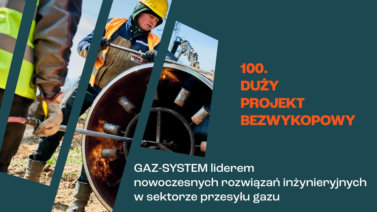 100. duży projekt bezwykopowy. GAZ-SYSTEM konsekwentnie rozwija nowoczesną infrastrukturę przesyłową