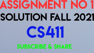 CS411 Assignment No 1 Solution FALL 2021|cs411 cs411 assignment spring 2021
