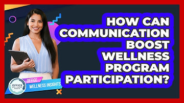 How Can Communication Boost Wellness Program Participation? - Office Wellness Insights